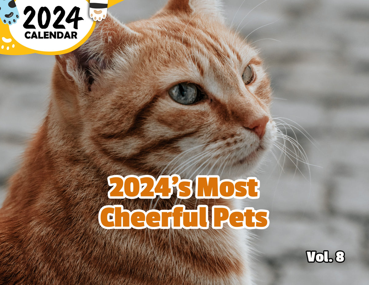 2024's Most Cheerful Pets Volume Eight 2024 Wall Calendar (Published) Praise My Pet!