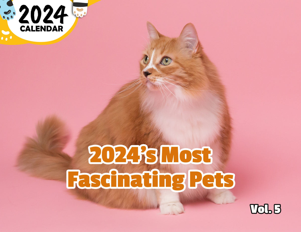 2024's Most Fascinating Pets Volume Five 2024 Wall Calendar (Publishe