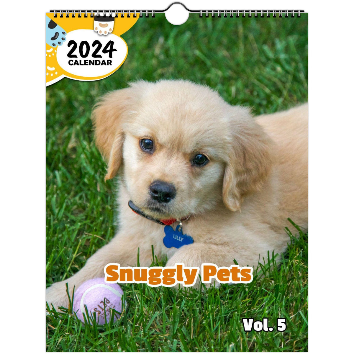 Snuggly Pets Volume Five 2024 Wall Calendar (Published) Praise My Pet!