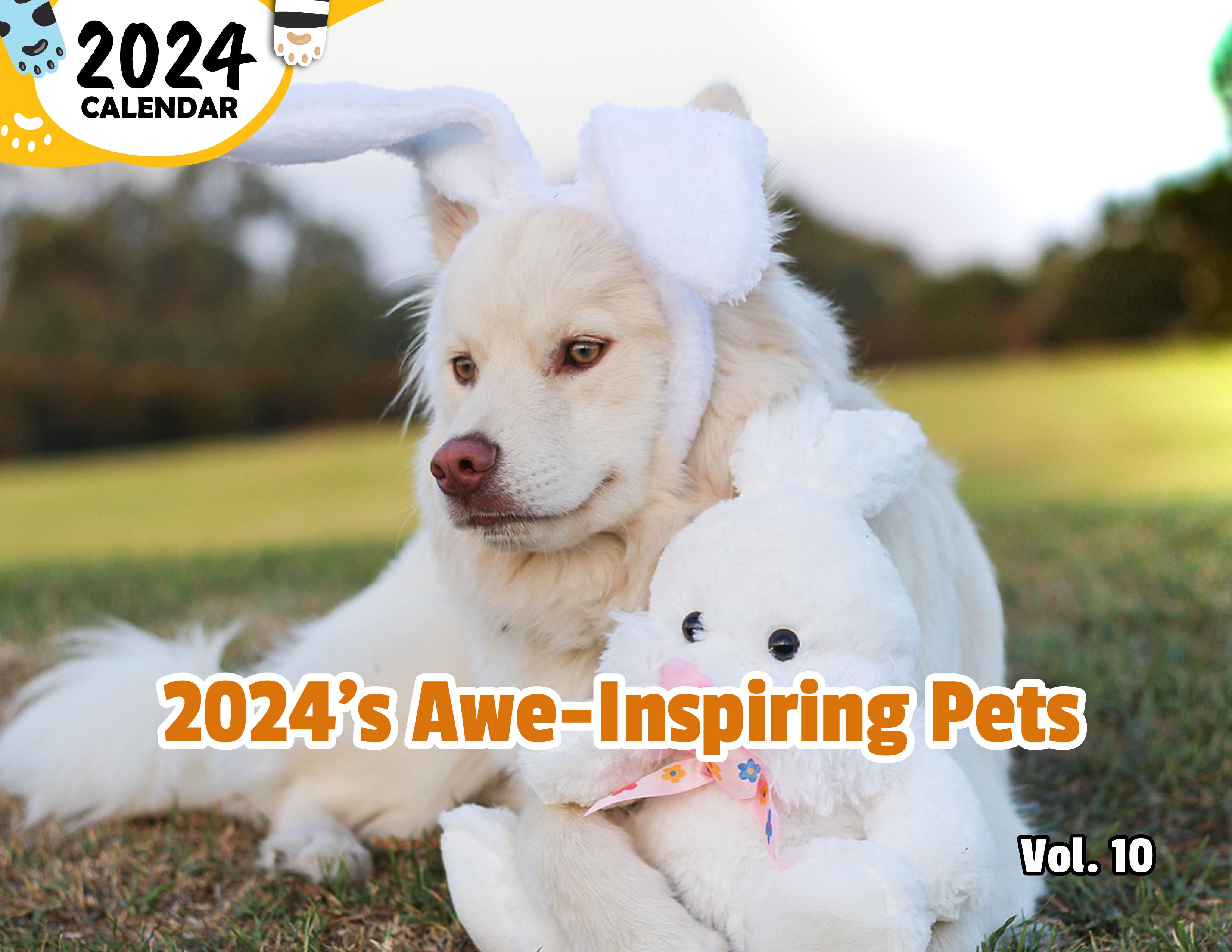 2024's Awe-Inspiring Pets Volume Ten: 2024 Wall Calendar (Published)