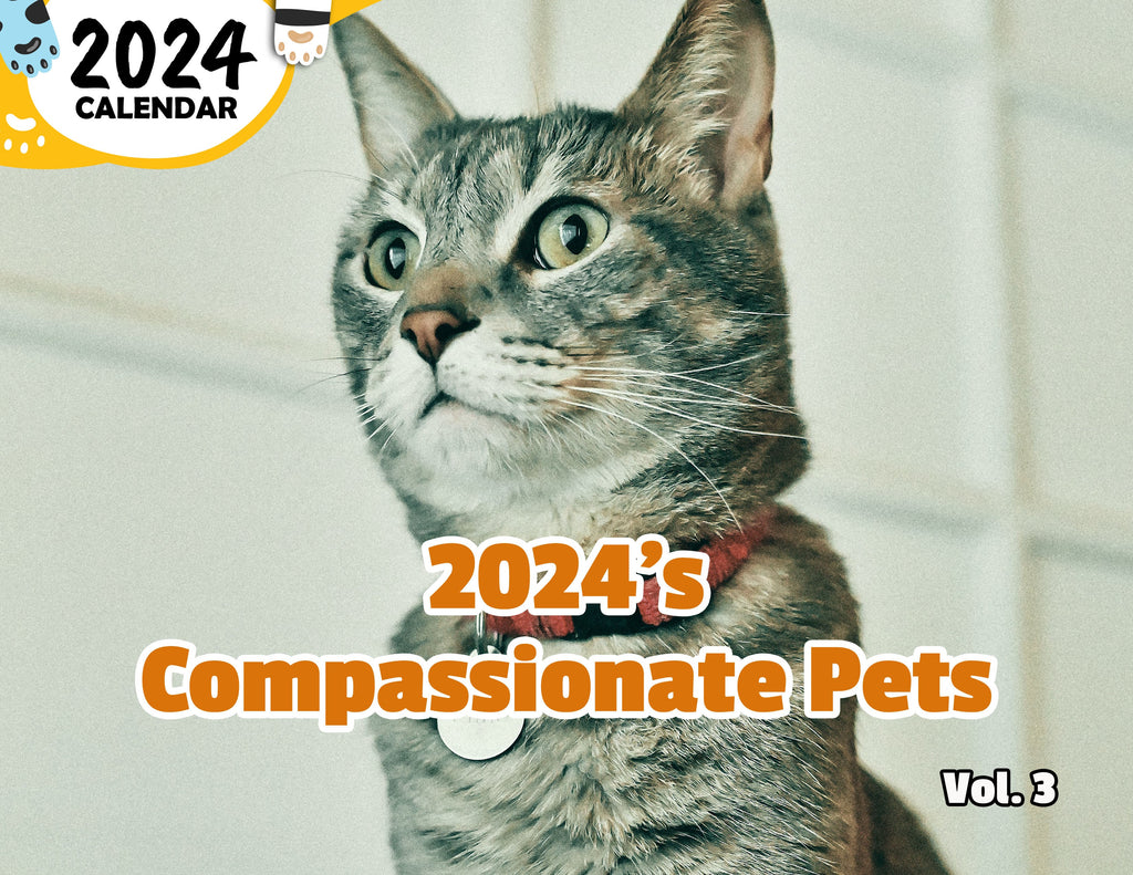 2024's Compassionate Pets Volume Three: 2024 Wall Calendar (Published)